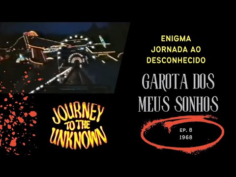 GAROTA DOS MEUS SONHOS - Journey to the Unknown (1968) Girl of my dreams [ep. 8] - leg. em Português