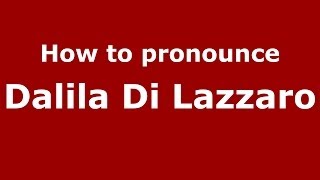 How to pronounce Dalila Di Lazzaro