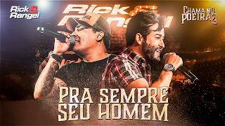 Download lagu Rick e Rangel - Pra Sempre Seu Homem (Chama no Poeirão 2) mp3