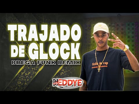 TRAJADO DE GLOCK (Brega Funk Remix) - TZ da Coronel ft. DJ Eddye