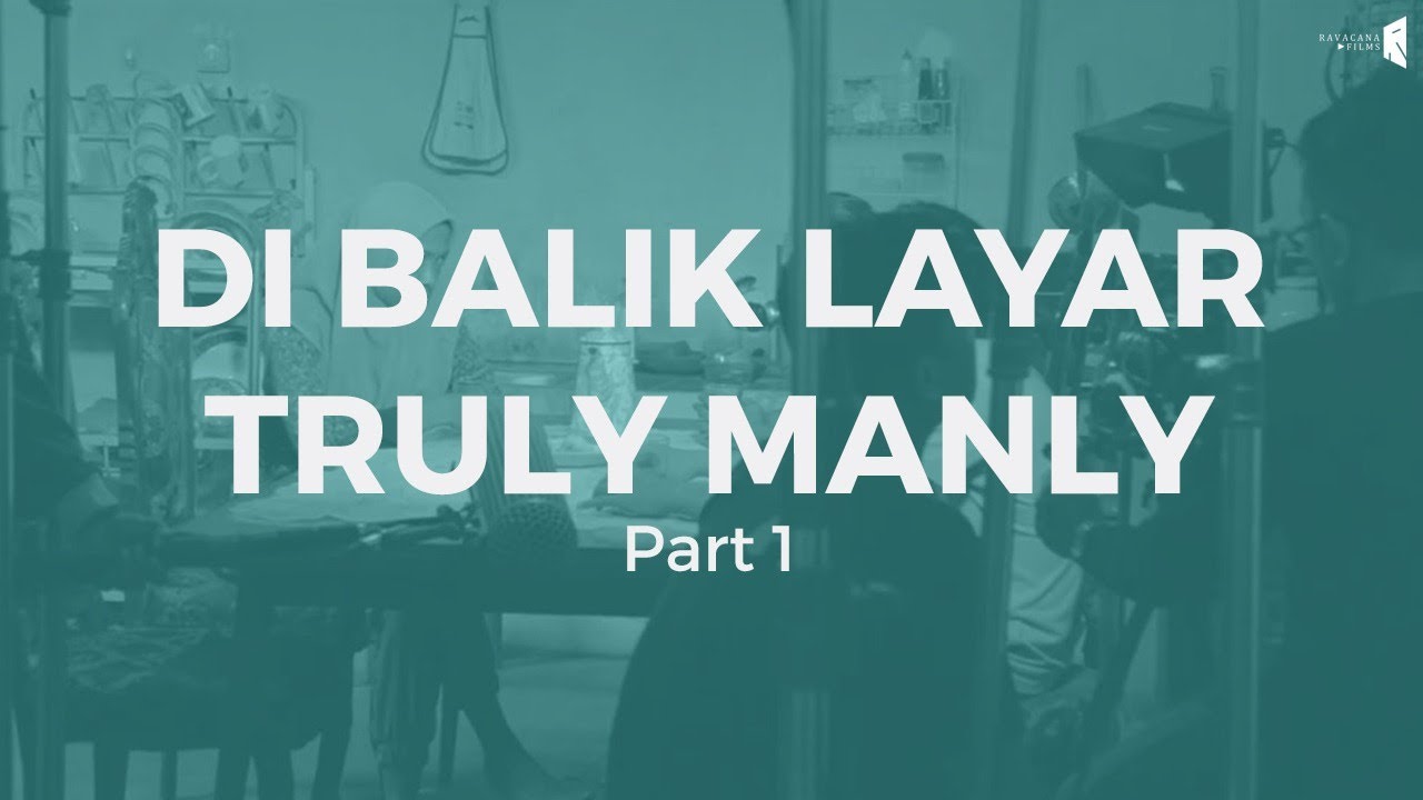 Webseries - TRULY MANLY |  Di Balik Layar Part 1