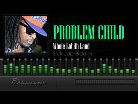 Problem Child - Whole Lot Ah Land (Sick Jab Riddim) [Soca 2016] [HD]