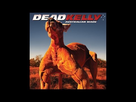 Dead Kelly - Australian Made - FULL ALBUM