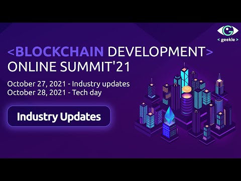 Blockchain Development Online Summit'21 - Industry Updates