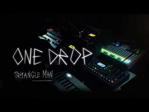 One Drop - Tryangle Man