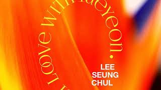 Download lagu Lee Seung Chul(이승철), TAEYEON(태연) My Love (Duet Ver.) mp3 Download lagu Lee Seung Chul(이승철), TAEYEON(태연) My Love (Duet Ver.) mp3