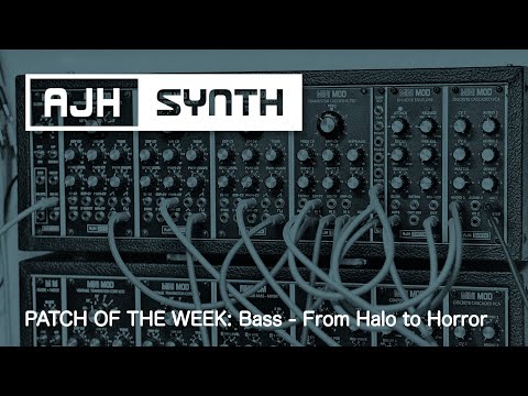 Patch of The Week: Bass - From Halo to Horror (Powerful Analogue Synth Bass w/ AJH Synth MiniMod