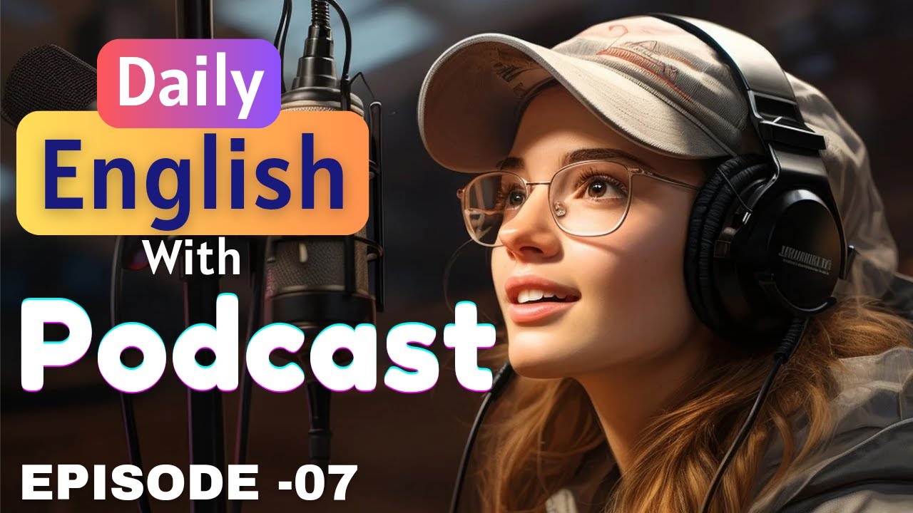 Learn English Podcast Conversation | American Podcast For Advanced Level | Improve Listening | Ep 07