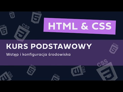 KURS HTML I CSS OD PODSTAW - Wstęp i konfiguracja środowiska