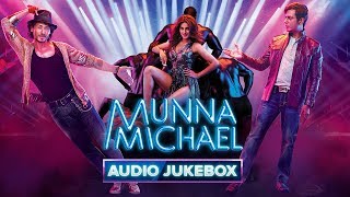 Munna Michael - Audio Jukebox | Tiger Shroff, Nawazuddin Siddiqui &amp; Nidhhi Agerwal