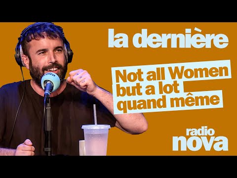 "Not all women, but a lot nonetheless" - Aymeric Lompret's column in "La dernière"
