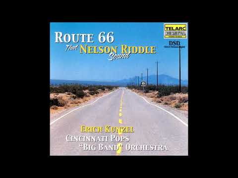 That Nelson Riddle Sound Route66 by Erich Kunzel Cincinnati Pops " Big Band" Orchestra