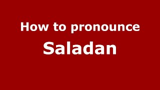 How to pronounce Saladan