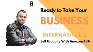 Amazon Global Selling 2021: How to Sell Globally with Amazon FBA