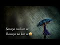 Sataya Na Kar Ve Ravaya Na Kar Va New Whatsapp Status