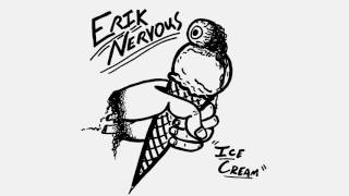 ERIK NERVOUS - Ice Cream