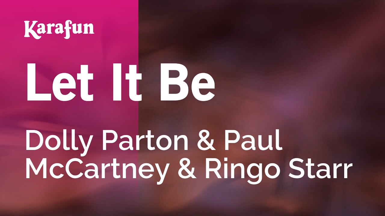 Let It Be - Dolly Parton & Paul McCartney & Ringo Starr | Karaoke Version | KaraFun