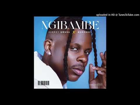 Aubrey qwana - Ngibambe ft Makhadzi