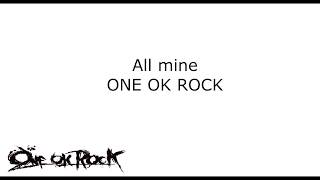 ALL MINE - One Ok Rock Lyrics / Lirik