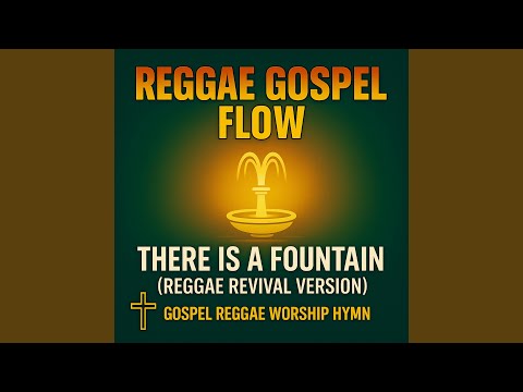 There Is a Fountain Reggae Hymn