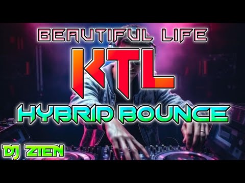 BEAUTIFUL LIFE | KTL Hybrid Bounce Nonstop Mix 2025 | DJ ZIEN