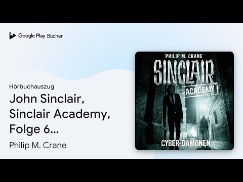 „John Sinclair, Sinclair Academy, Folge 6:…“ von Philip M. Crane · Hörbuchauszug