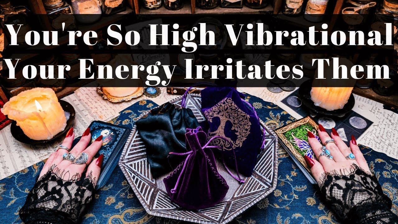 YOU’RE SO HIGH VIBRATIONAL. YOUR ENERGY IRRITATES THEM. THEY CONSIDER YOUR PRESENCE ALONE A THREAT