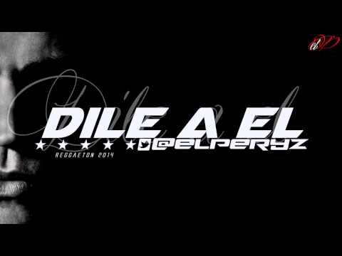 elPeryz (ElÚltimoCanto) - Dile a El