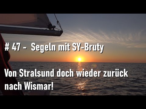 # 47 – Segeln mit SY-Bruty – Von Stralsund doch wieder zurück nach Wismar!
