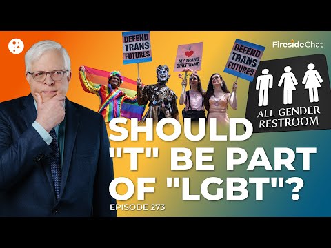 Fireside Chat Ep. 273 — Should "T" Be Part of "LGBT"? | Fireside Chat