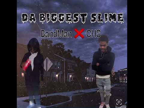 Chs x Bandman - Da Biggest Slime [official Audio]￼