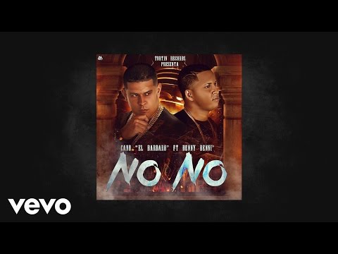 Cano "El Barbaro" - No No (AUDIO) ft. Benny Benni