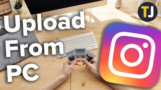 How to Upload a Photo from Your PC to Instagram