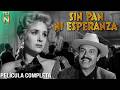 Sin Pan Ni Esperanza 1952 Rosita Quintana E Ignacio López Tarso Película Completa Tele N