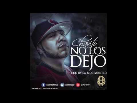CHAVITO- NO LOS DEJO- AUDIO  (PROD BY  DJ MOSTWANTED) 2016 [official audio]