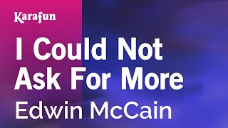 I Could Not Ask For More - Edwin McCain | Karaoke Version | KaraFun