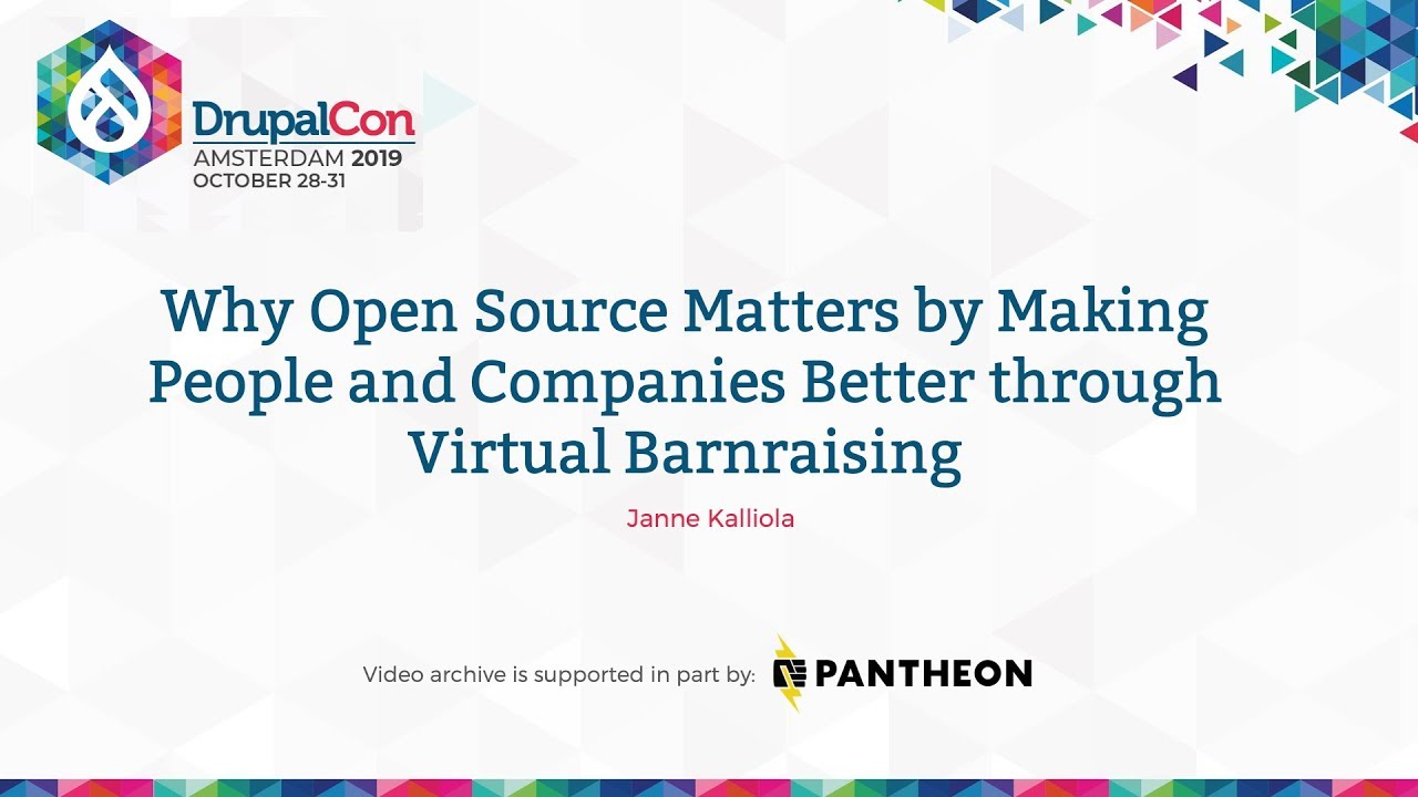 DrupalCon Amsterdam 2019: Why Open Source Matters by Making People and Companies Better