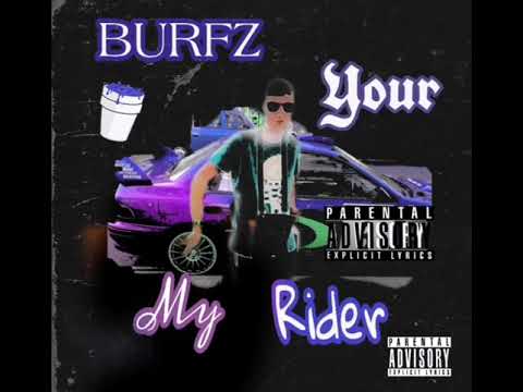 BURFZ - YOUR MY RIDER