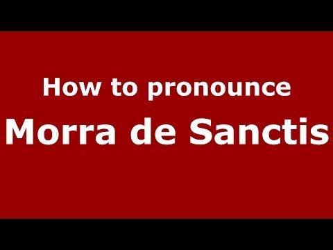 How to pronounce Morra de Sanctis (Italian/Italy) - PronounceNames.com