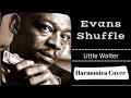 Evans Shuffle – Little Walter Cover – Harmonica Blues