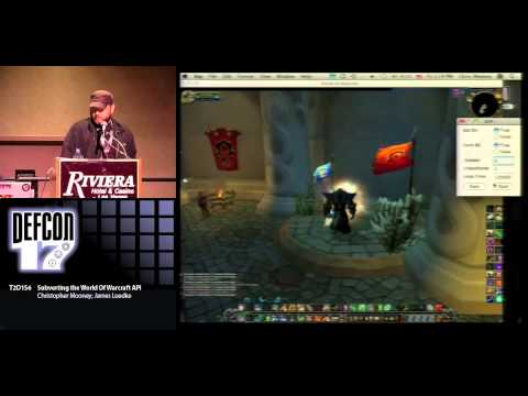 DEF CON 17 Hacking Conference Presentation By Christopher Mooney and James Luedke - Subverting the World of Warcraft API - Video and Slides