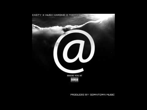 Easty x Hush Harding x Tooty - Where You At