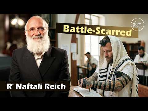 Battle Scarred | Rabbi Naftali Reich