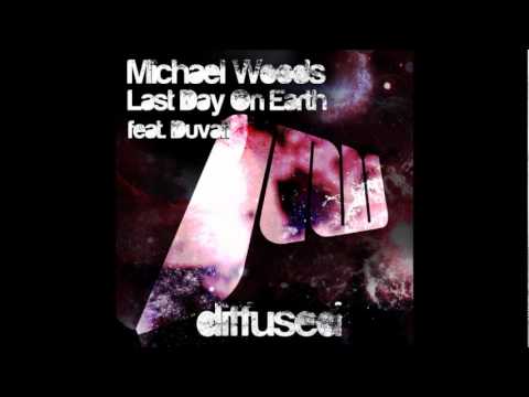 Michael Woods feat. Duvall - Last Day On Earth (Original Mix)