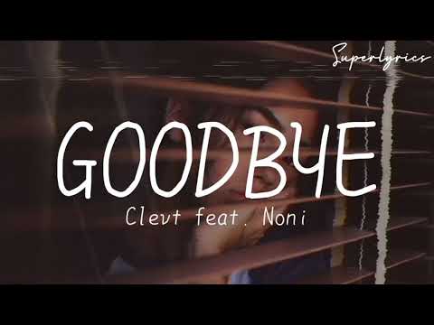 goodbye - clevt feat. noni (lyrics video)