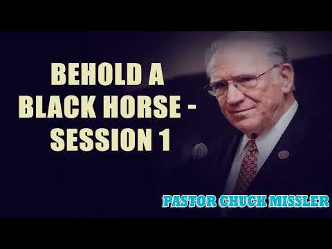 Pastor Chuck Missler - Behold a Black Horse - Session 1