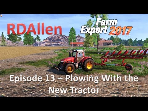 Farm Expert 2017 E13 - Plowing with the New Tractor