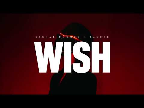 Faydee & Serhat Durmus - Wish (Official Lyric Video)