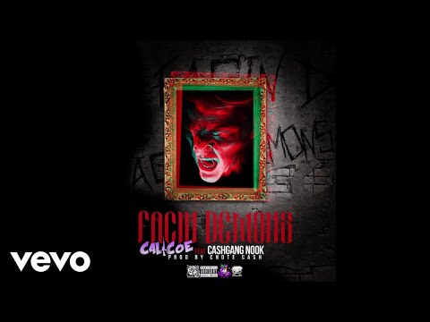Calicoe - Facin demons ft. Cashgang nook