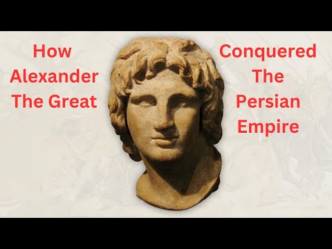 Alexander The Great: How Alexander The Great Conquered The Persian Empire